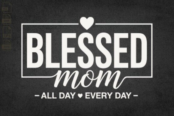 Blessed Mom SVG, Mother s Day, Mom Life Graphics and Crafts Review