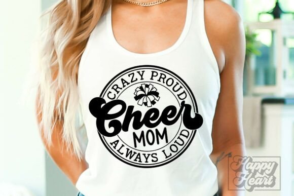 Crazy Proud Always Loud Cheer Mom SVG Graphics and Crafts