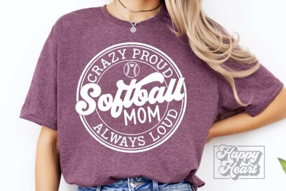 Crazy Proud Always Loud Softball Mom SVG Graphics and Crafts Review