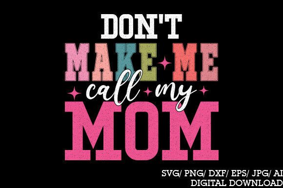 Don t Make Me Call My Mom Svg Png, Baby Graphics and Crafts