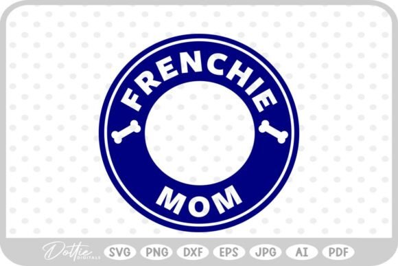 Frenchie Dog Mom SVG PNG DXF Graphics and Crafts