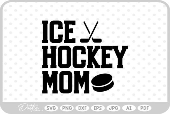 Ice Hockey Mom SVG PNG DXF Graphics for Crafts