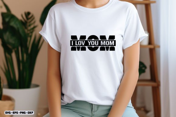 Mom Day SVG, I Love You Mom Svg Png Graphics and Crafts