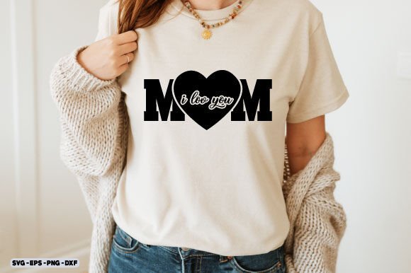 Mother s Day SVG, I Love You Mom Svg Png
