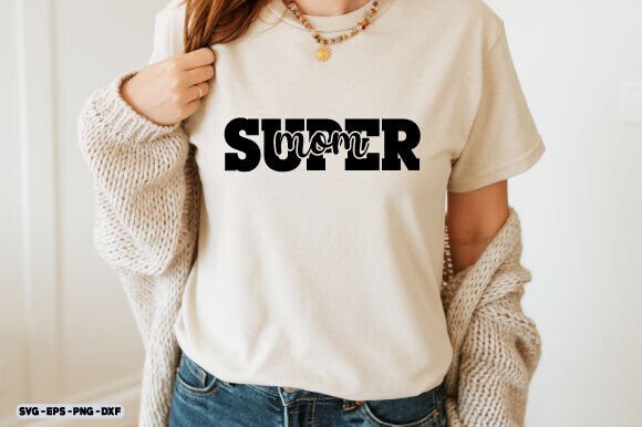 Mother sDay SVG, Super Mom Svg Png Graphics