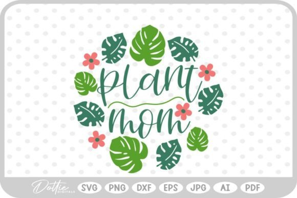 Plant Mom SVG PNG DXF Graphics and Crafts