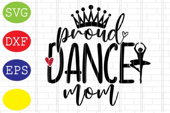 Proud Dance Mom Svg, Ballerina Mom Svg Graphics and Crafts